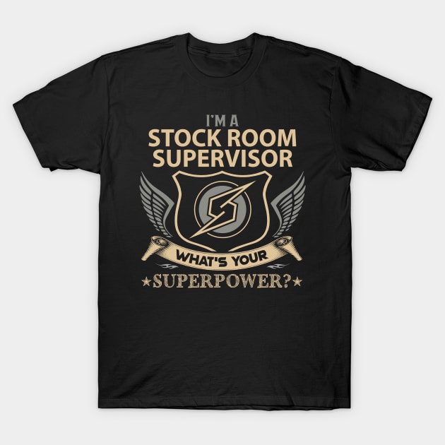 Stock Room Supervisor T Shirt - Superpower Gift Item Tee T-Shirt by Cosimiaart